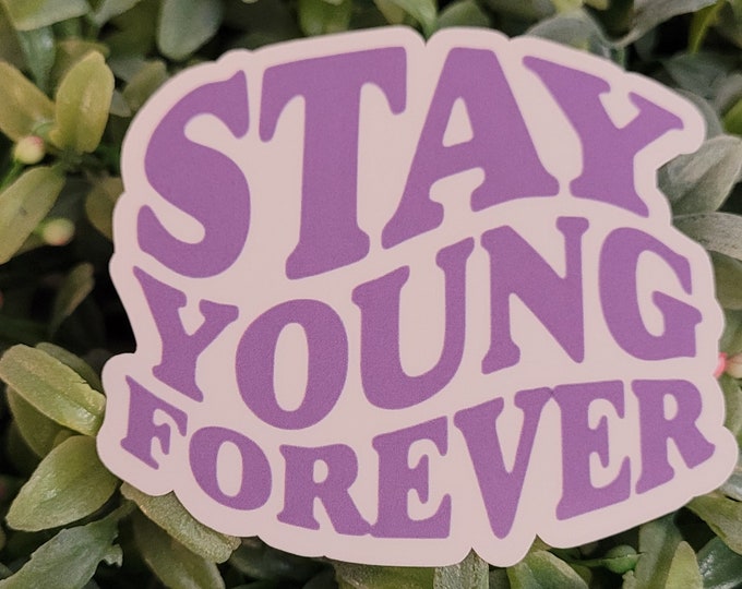 Stay Young Forever Sticker