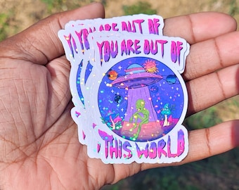 You Are Out of This World Holographic Sticker