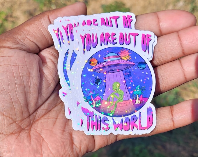 You Are Out of This World Holographic Sticker