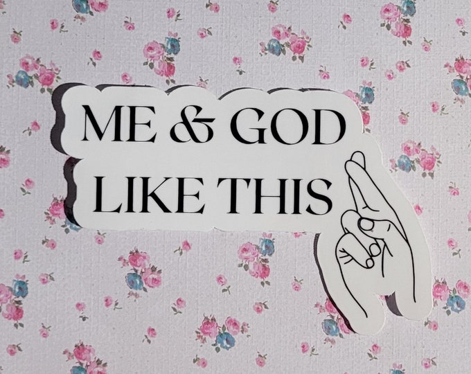 Me & God Like This Sticker