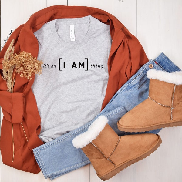 I AM Affirmation shirt | Law of Attraction Shirt | Mindfulness | Manifesting Shirt | Self Care Shirt | Love shirt| Inspirational Shirts |