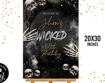 May include: A black and white Halloween-themed sign on an easel. The sign reads "Welcome to Jhon's Wicked 50th Birthday" with skull and skeleton hand graphics. The sign is 20x30 inches.