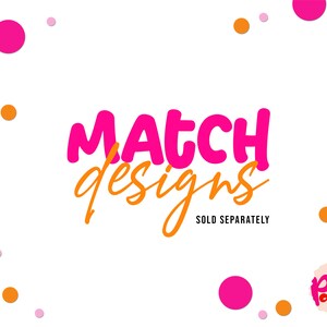 May include: White background with scattered pink and orange polka dots. The words "MATCH designs" are in bright pink and orange script. The text "SOLD SEPARATELY" is below the main text.