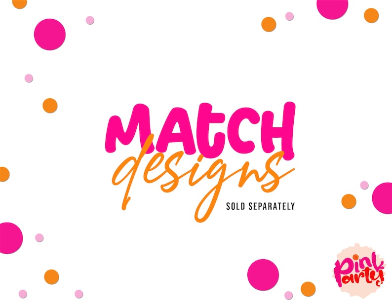 May include: White background with scattered pink and orange polka dots. The words "MATCH designs" are in bright pink and orange script. The text "SOLD SEPARATELY" is below the main text.