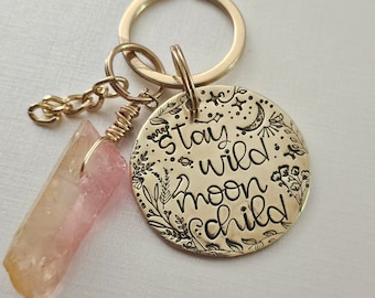 Stay Wild Moon Child Keychain, Quartz Crystal, Handstamped