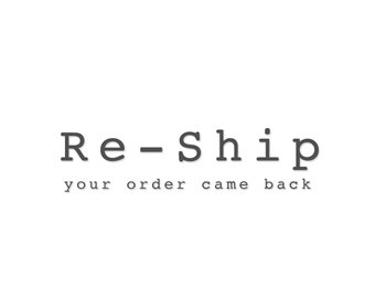 Re-Ship - reship your order, it came back