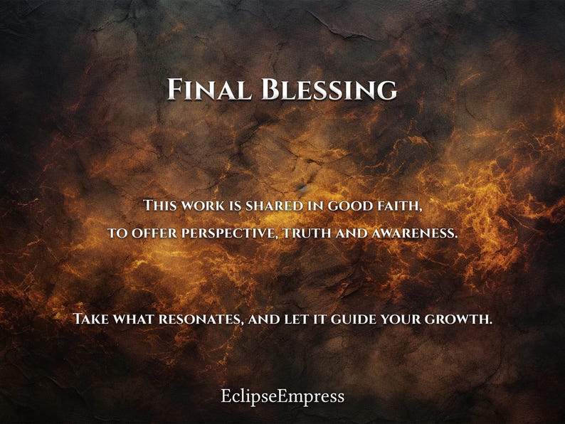 May include: An inspirational graphic with the words "Final Blessing" in white, set against a textured, dark brown and gold background. The text below reads: "This work is shared in good faith, to offer perspective, truth and awareness. Take what resonates, and let it guide your growth." The name "EclipseEmpress" is at the bottom.