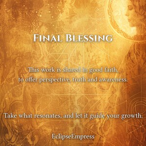 K&ouml;nnte beinhalten: Ein k&uuml;nstlerisches Bild in warmen Goldt&ouml;nen mit der Aufschrift "FINAL BLESSING". Der Text darunter besagt, dass die Arbeit geteilt wird, um Perspektive, Wahrheit und Bewusstsein zu bieten. Der Text "Take what resonates, and let it guide your growth." und "EclipseEmpress" ist ebenfalls enthalten.