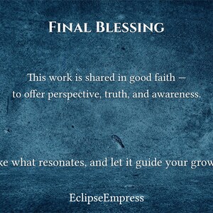 May include: A teal-colored background with the words "FINAL BLESSING" in white. The text below reads, "This work is shared in good faith - to offer perspective, truth, and awareness. Take what resonates, and let it guide your growth." The name "EclipseEmpress" is at the bottom.