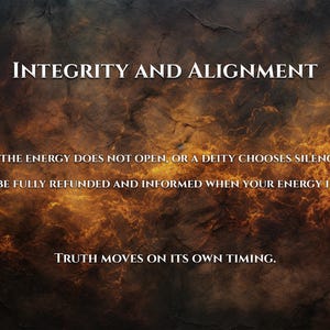 May include: A digital art piece with a textured, dark background and fiery orange and yellow accents. The words "INTEGRITY AND ALIGNMENT" are at the top, with additional text below stating, "IF THE ENERGY DOES NOT OPEN..." and "TRUTH MOVES ON ITS OWN TIMING."