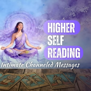 May include: A digital illustration of a person meditating in a purple robe, surrounded by a glowing aura. The text reads HIGHER SELF READING and Intimate Channeled Messages. Below, several tarot cards are arranged on a wooden surface.