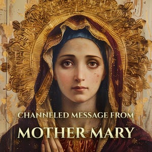 Personal Message from Mother Mary | Forgiveness, Miracles of Grace & Healing Shame