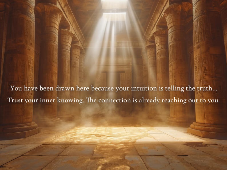 May include: An interior view of an ancient temple with tall columns and a sunlit opening. The image features text that reads: "You have been drawn here because your intuition is telling the truth... Trust your inner knowing. The connection is already reaching out to you."