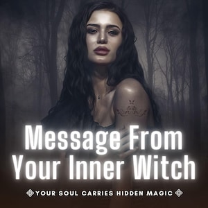 May include: An image with a woman with long dark hair, a tattoo on her shoulder, and the text "Message From Your Inner Witch." The text "YOUR SOUL CARRIES HIDDEN MAGIC" is also present. The background is a dark forest.