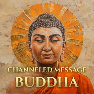 May include: An oil painting of Buddha with a golden halo. The artwork features a serene depiction of Buddha with a warm color palette, including orange and brown tones. The text "CHANNELED MESSAGE BUDDHA" is displayed in gold lettering.