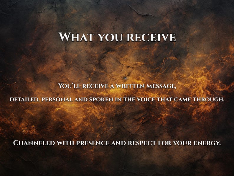 May include: Image with a textured, dark background with fiery orange and yellow highlights. Text in white reads "WHAT YOU RECEIVE" and describes a detailed, personal written message, channeled with presence and respect for your energy.