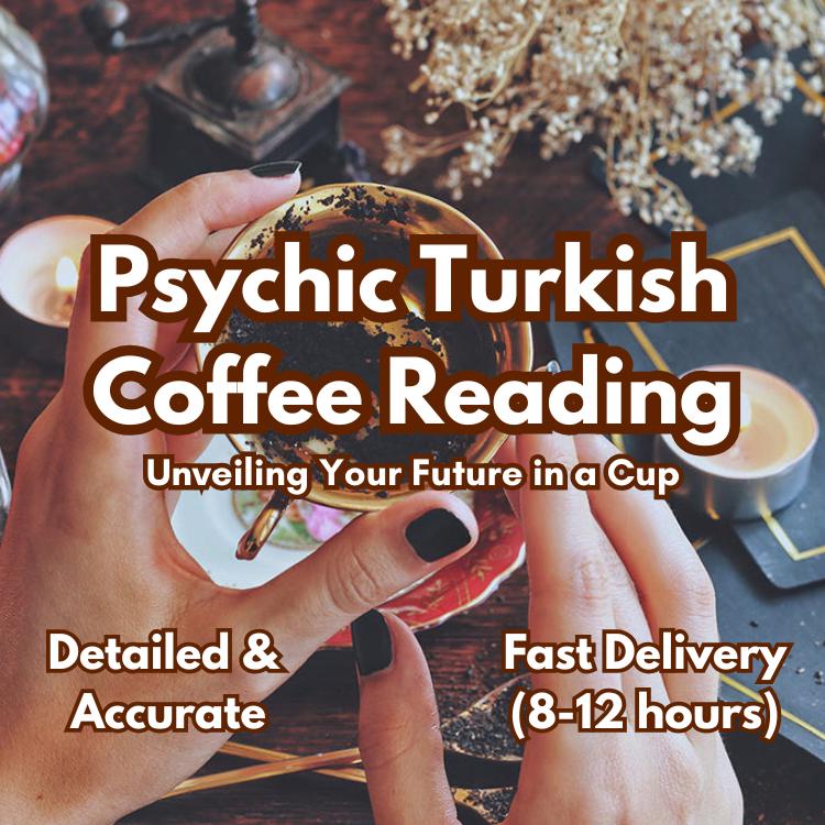 Psychic Turkish Coffee Reading: Future, Love, Career - Same Day