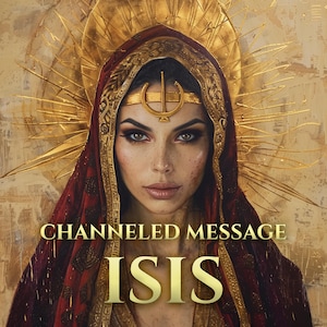 May include: Digital art portrait of a woman with dark hair, wearing a red and gold headdress and veil. The image features the text "CHANNELED MESSAGE ISIS" in gold lettering against a textured background with a golden halo.