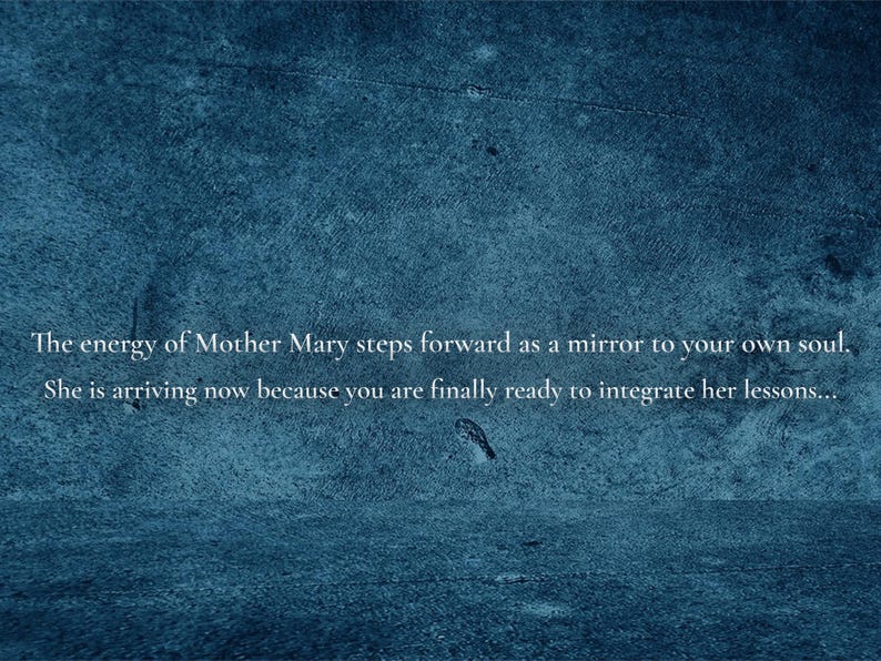 May include: Text on a textured blue background reads: "The energy of Mother Mary steps forward as a mirror to your own soul. She is arriving now because you are finally ready to integrate her lessons..."