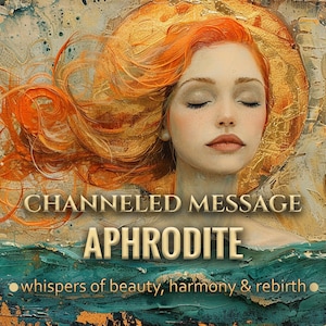 Channeled Message from Aphrodite - sacred sensuality, divine embodiment, radiant love - Divine Feminine Revelations