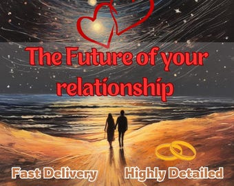 The Future of Your Relationship | Psychic Reading | Fast Delivery | Highly Detailed | Love Reading | Same Day