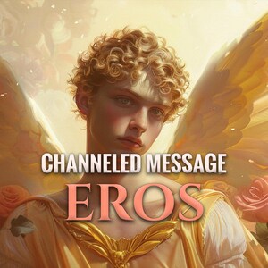 Puede incluir: Ilustración digital de una persona con cabello rubio rizado, alas doradas y una túnica dorada. El texto "CHANNELED MESSAGE EROS" está superpuesto a la imagen, con rosas en el fondo.