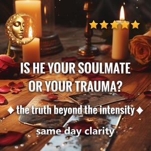 Puede incluir: Una imagen con una mesa de madera con velas, rosas y pétalos. El texto dice "IS HE YOUR SOULMATE OR YOUR TRAUMA?" con "the truth beyond the intensity" y "same day clarity". Hay un adorno dorado con forma de luna.