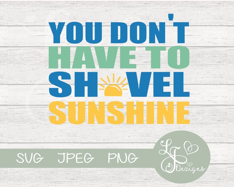 You Don't Have to Shovel Sunshine Svg / SVG File / Cutting Etsy