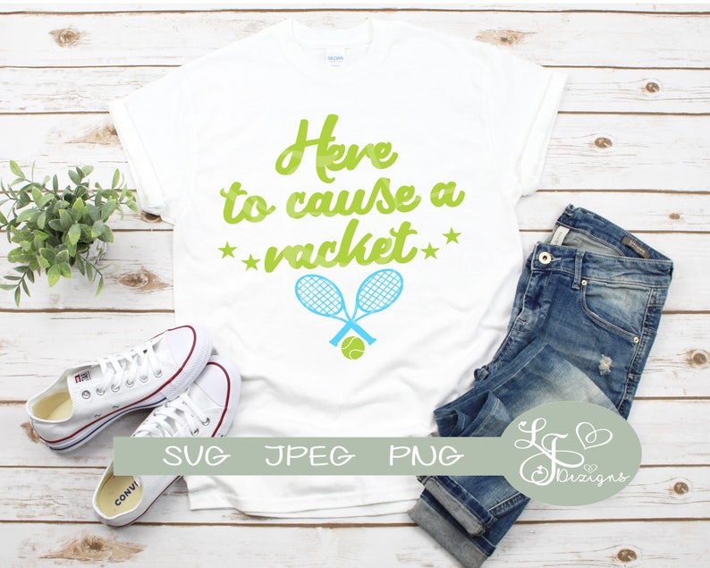 Here to Cause a Racket Funny Tennis Tshirt Tennis SVG File Etsy