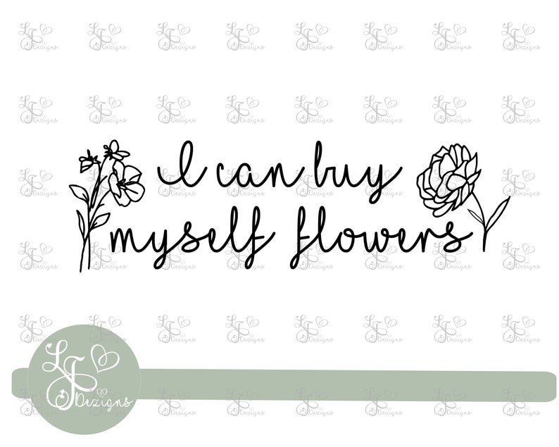 I Can Buy Myself Flowers Svg Love Svg Love Yourself Svg I Etsy
