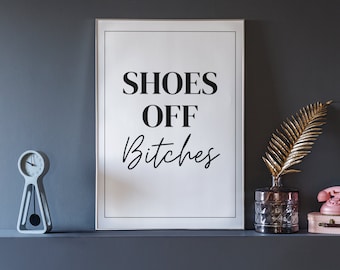 Shoes Off Bitches Print: Funny Hallway Wall Art