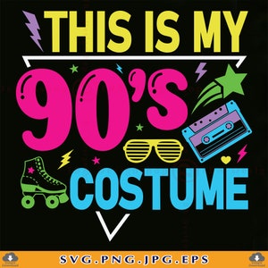 90s SVG, This Is My 90's Costume Svg, Retro 90s Shirt SVG, 1990s, 90s Girl Svg, 90's Gifts, 1980s, 90s Party Svg, Cut Files Cricut, Svg, PNG
