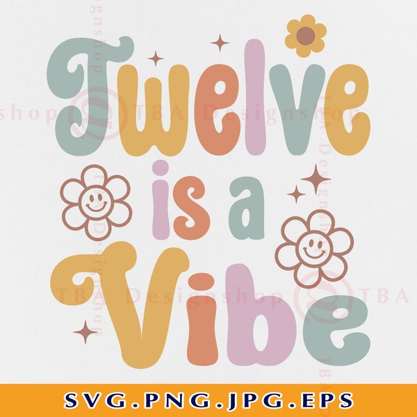 12th Birthday SVG PNG, Twelve Is A Vibe SVG, 12 Birthday Shirt Svg, 12 Birthday Gift Svg, Retro Groovy 12 Birthday Girl, Cut Files, Svg, Png