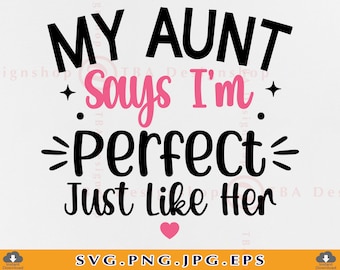 My Aunt Says I'm SVG, Funny Baby Onesie Design (Digital Download)
