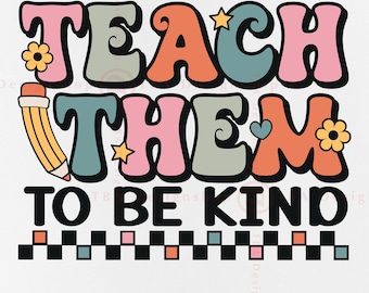 Retro Teacher Shirt SVG, Teach Them To Be Kind, Cricut File (Digital Download)
