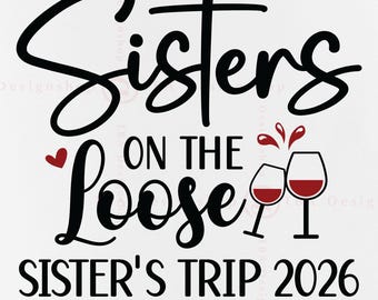 Sisters On The Loose SVG, Girls Trip 2026 Cut Files (Digital Download)