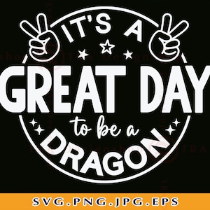 It&#39;s a Great Day To Be A Dragon Svg, School Spirit SVG, School Mascot SVG, Teacher, Dragon Shirt Svg, Football, Files For Cricut, Svg, PNG
