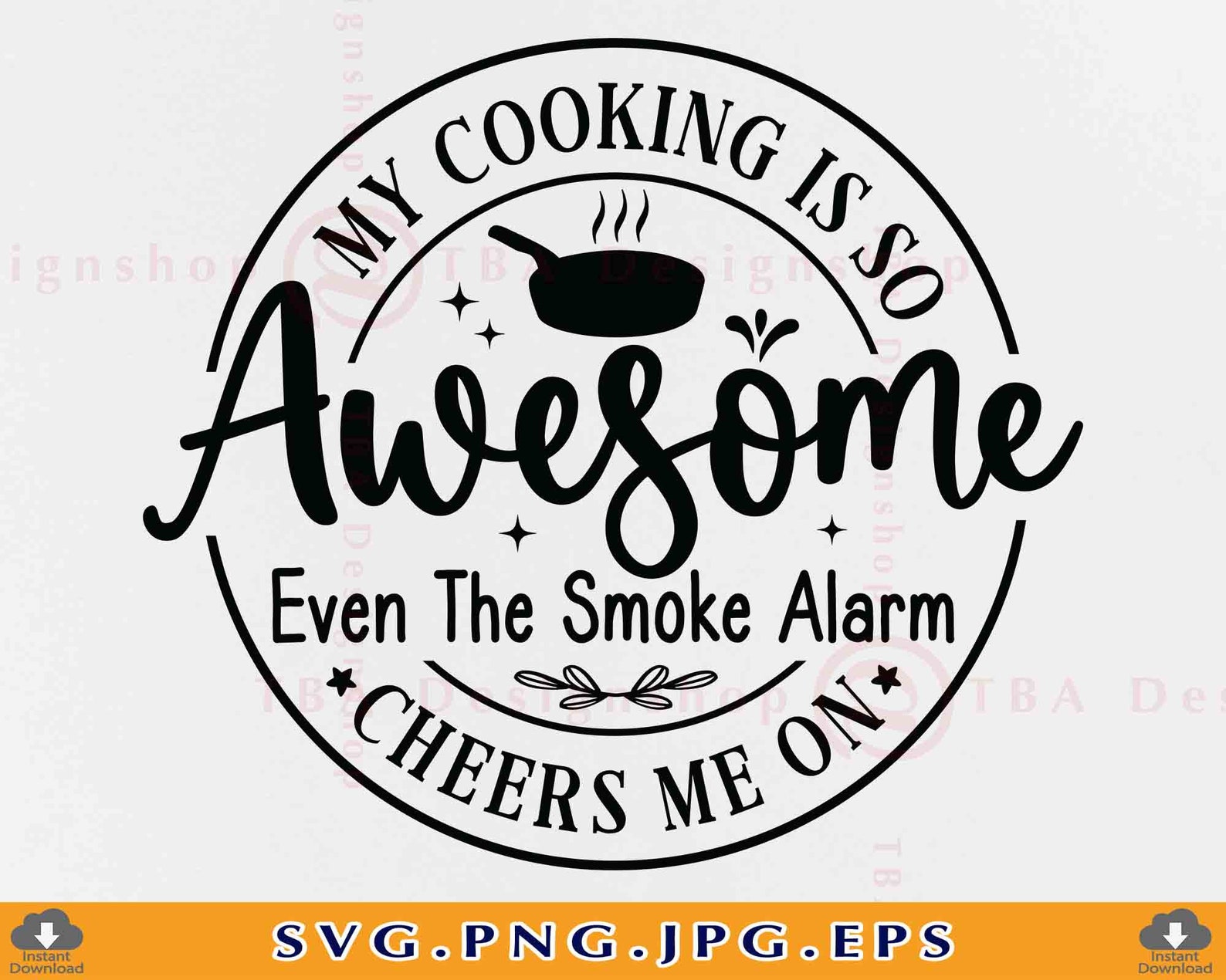 My Cooking is so Awesome Even My Smoke Alarm Cheers Me on SVG, Funny