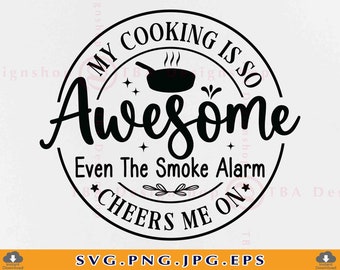 SVG divertido para cocinar, frase de cocina "La alarma de humo me anima" (SVG, PNG)