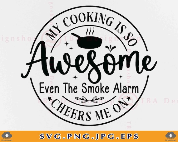 Kitchen Signs, Set Of 4 Super Funny Kitchen Wall Decor, My Cooking Is  Awesome - Even Smoke Alarm Fun Kitchen Art Home Decor, Funny Kitchen Decor  | 8 X