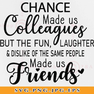 Chance Made Us Collègues svg, Collègue cadeau SVG, Collègues Amitié Cadeau SVG, Meilleur Ami Citation Disant Svg, Couper des fichiers pour Cricut, Svg, PNG