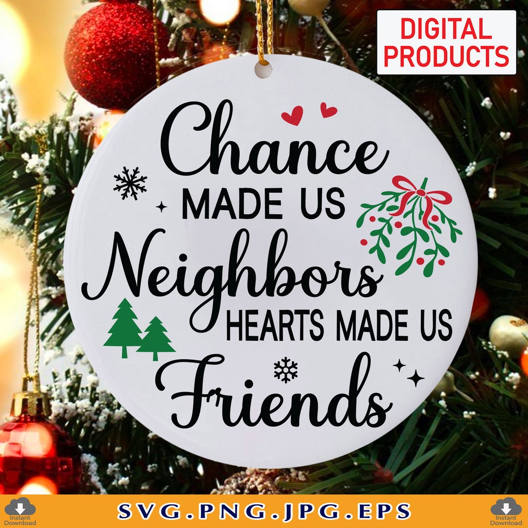 Personalized Ornament, Chance Made Us Neighbor, Hearts Made Us Friends —  GearLit