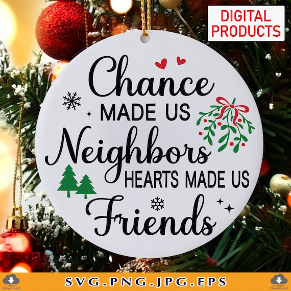 Chance Made Us Neighbors Circle Ceramic Ornament Christmas Gift