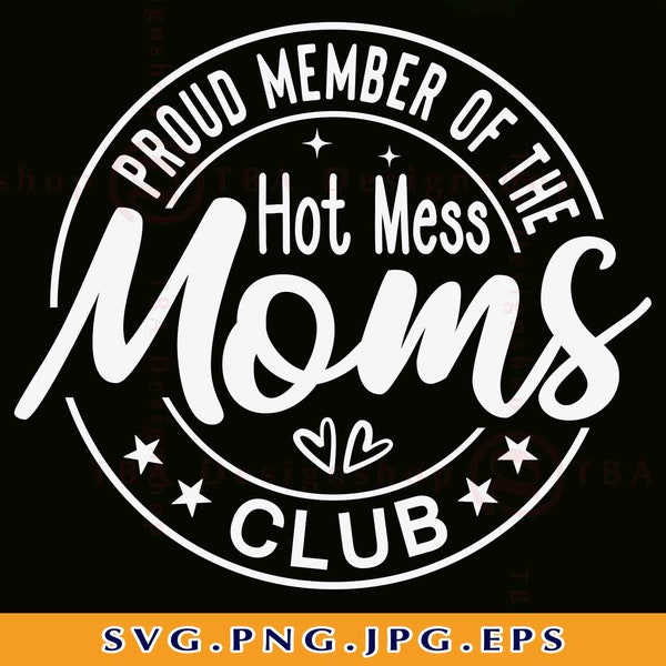 Trots lid van The Hot Mess Moms Club SVG, Mom Gift SVG, Funny Mom Shirt SVG, Mom Quote Svg, Mom Saying Svg, Cut Files For Cricut, Svg, Png