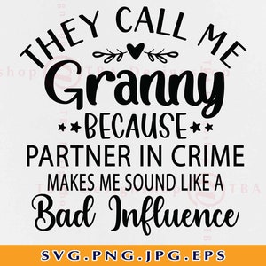 Me llaman abuela porque partner in crime suenan como una mala influencia, abuela regalo SVG, abuela camisa SVG, cortar archivos para cricut, svg, PNG