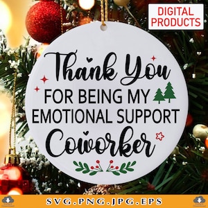 Coworker Christmas Ornament SVG, Thank You For Being My Emotional Support Coworker, Best Friend Gift, Xmas Gifts, Files For Cricut, SVG, PNG