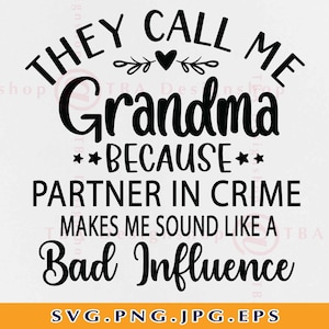 Eles me chamam de vovó porque parceiro no crime parece uma má influência, presente da vovó SVG, camisa da vovó SVG, arquivos cortados para Cricut, Svg, PNG