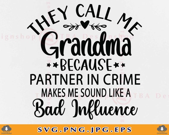 They Call Me Grandma Because Partner In Crime Makes Me Sound They Call Me Grandma Because Partner In Crime Makes Me Sound