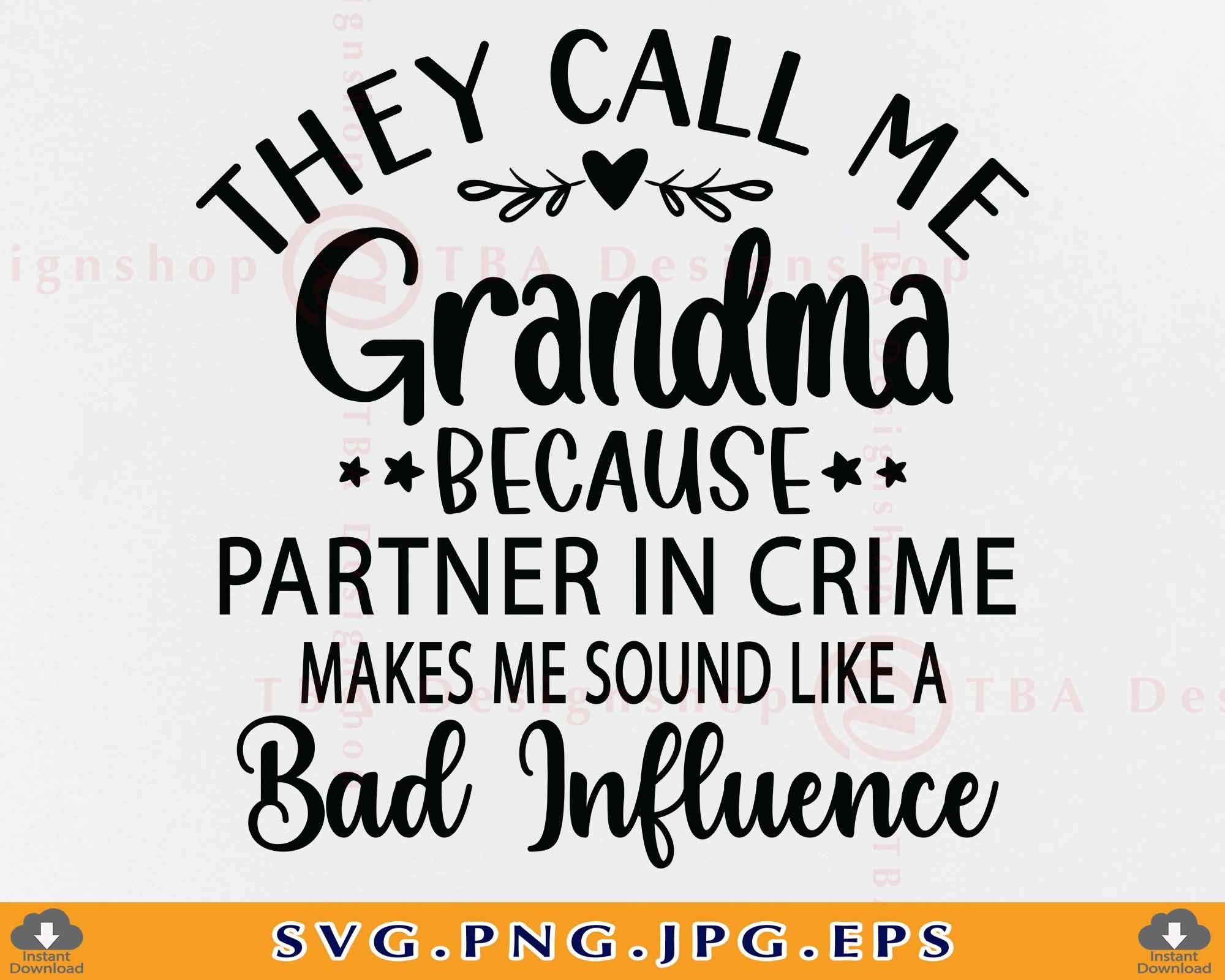 They Call Me Grandma Because Partner In Crime Makes Me Sound They Call Me Grandma Because Partner In Crime Makes Me Sound