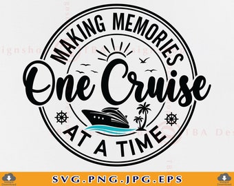 Cruise Ship SVG, Making Memories One Cruise at A Time SVG, Family Cruise Shirts, Cruise Trip Gifts, Summer Vacation, Files Cricut, Svg, PNG
